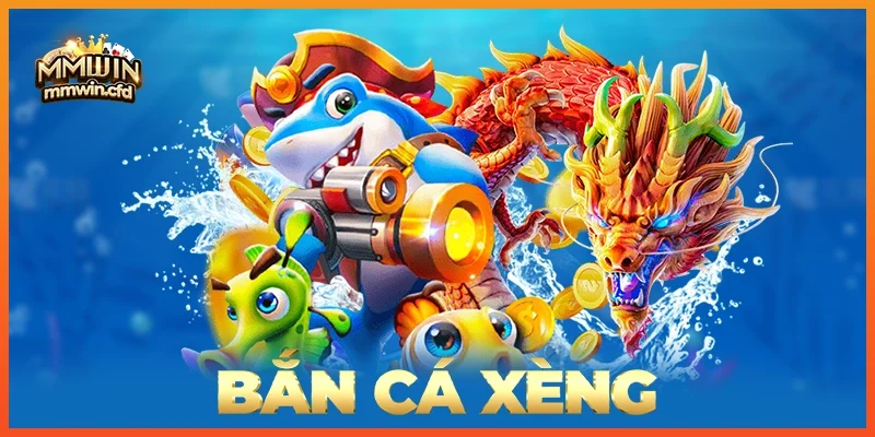 Bắn Cá Xèng 2025