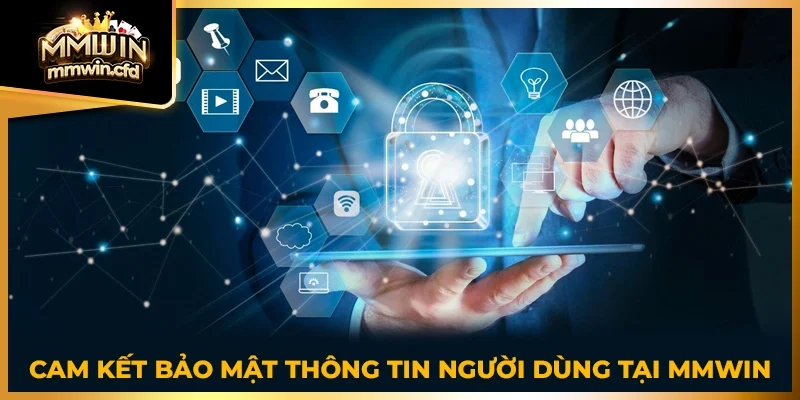 Cam kết bảo mật thông tin người dùng tại MMWICam kết bảo mật thông tin người dùng tại MMWINN