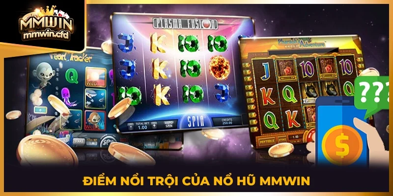 Điểm nổi trội của Nổ Hũ MMWIN