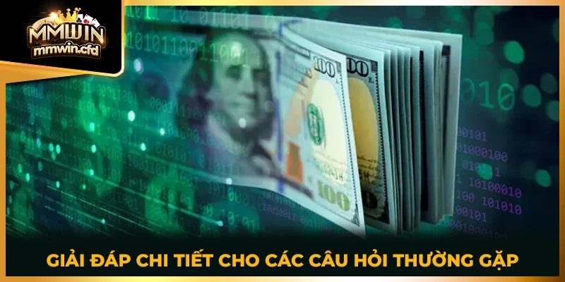 Giải đáp chi tiết cho các câu hỏi thường gặp