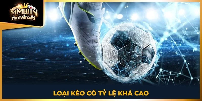 Loại kèo có tỷ lệ khá cao