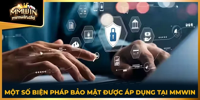 Một số biện pháp bảo mật được áp dụng tại MMWIN