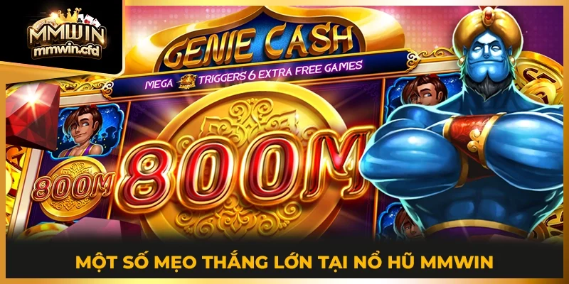 Một số mẹo thắng lớn tại Nổ Hũ MMWIN