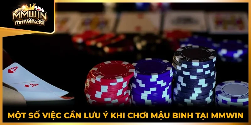 Một số việc cần lưu ý khi chơi mậu binh tại MMWIN