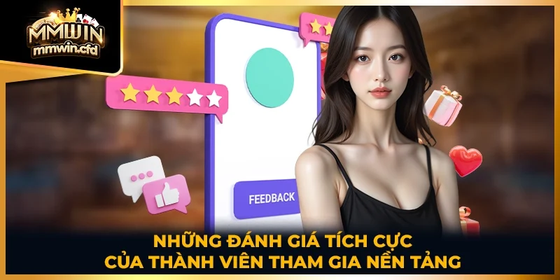 Những đánh giá tích cực của thành viên tham gia nền tảng
