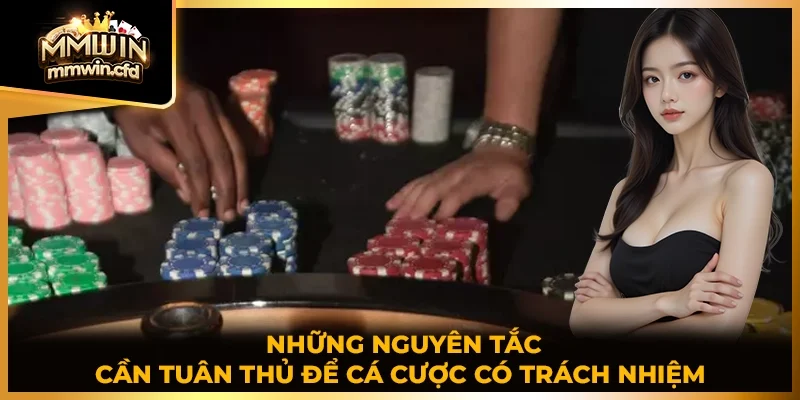 Những nguyên tắc cần tuân thủ để cá cược có trách nhiệm 