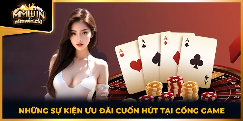 Những sự kiện ưu đãi cuốn hút tại cổng game