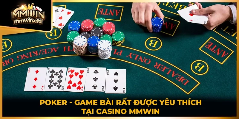 Poker - game bài rất được yêu thích tại casino MMWIN