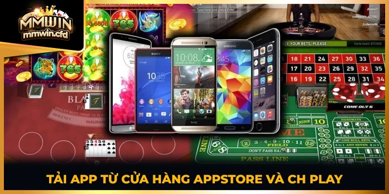 Tải app từ cửa hàng Appstore và CH play