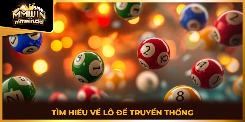 Tìm hiểu về lô đề truyền thống 2025