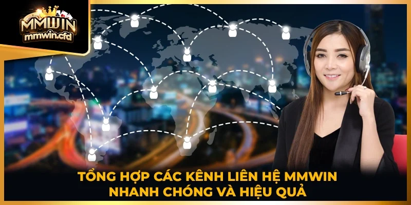 Tổng hợp các kênh liên hệ MMWIN nhanh chóng và hiệu quả