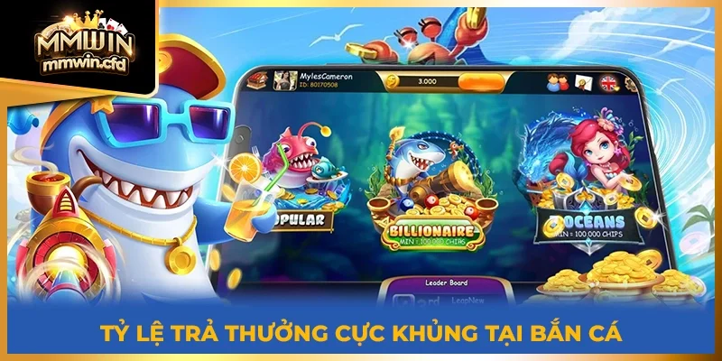 Tỷ lệ trả thưởng cực khủng tại bắn cá